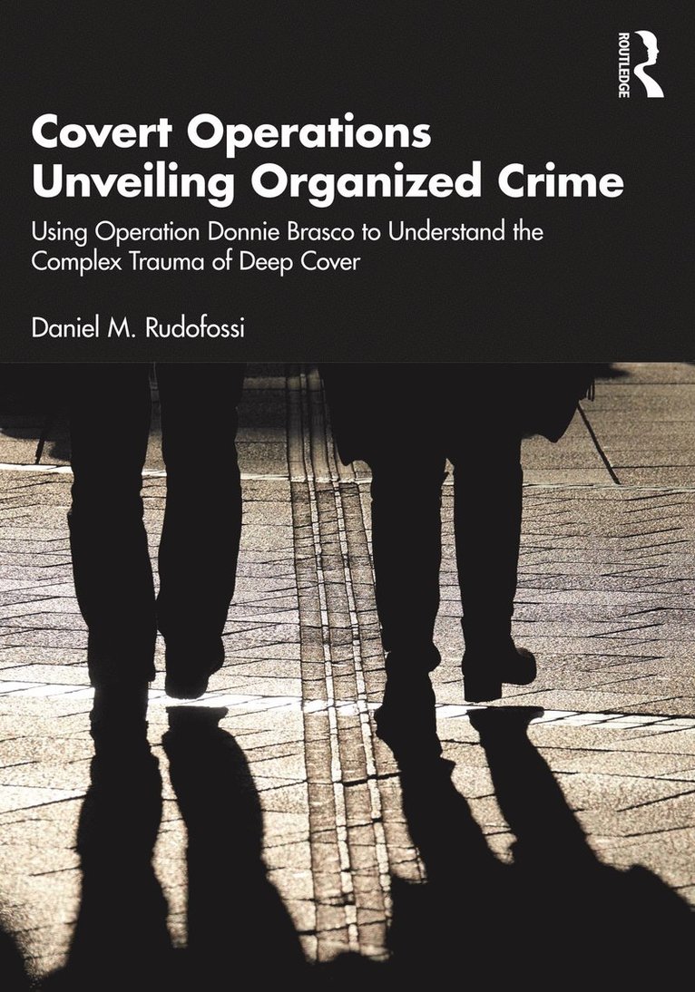 Daniel M. Rudofossi, USA) Rudofossi, Daniel M. (Chief Psychologist NY & NJ Detectives Crime Clinic & Administrative Clinician for US DOJ, DEA & EAP - Covert Operations Unveiling Organized Crime, Häftad