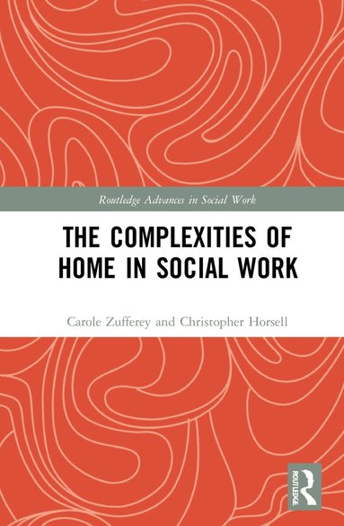 Carole Zufferey, Christopher Horsell - Complexities of Home in Social Work, Häftad