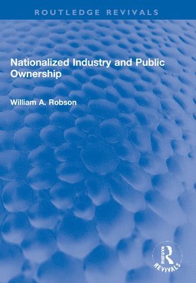 William Robson - Nationalized Industry and Public Ownership, Häftad