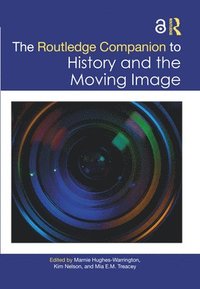 bokomslag The Routledge Companion to History and the Moving Image