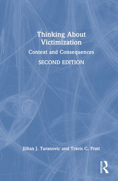 Jillian J. Turanovic, Travis C. Pratt - Thinking About Victimization, Inbunden
