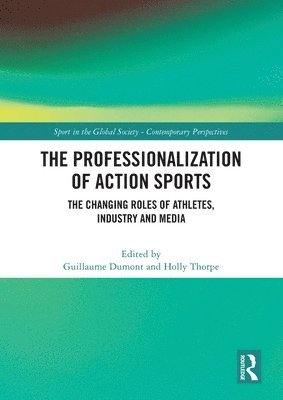 Guillaume Dumont, Holly Thorpe, France) Dumont, Guillaume (Emlyon Business School, New Zealand) Thorpe, Holly (University of Waikato - Professionalization of Action Sports, Häftad