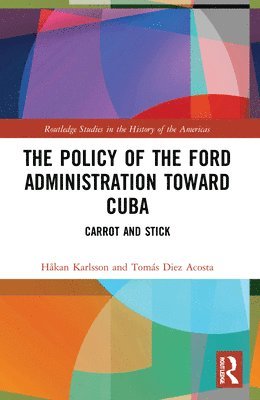 bokomslag The Policy of the Ford Administration Toward Cuba