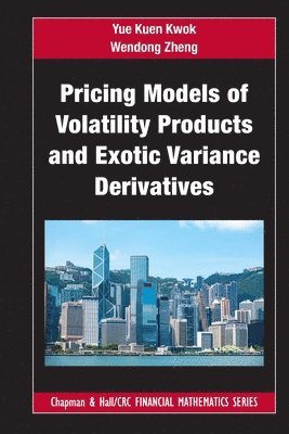 Yue Kuen Kwok, Wendong Zheng - Pricing Models of Volatility Products and Exotic Variance Derivatives, Häftad