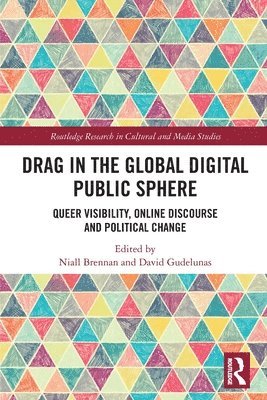 Niall Brennan, David Gudelunas, USA) Brennan, Niall (Fairfield University, USA) Gudelunas, David (University of Tampa - Drag in the Global Digital Public Sphere, Häftad