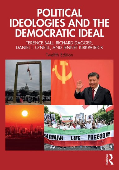 Terence Ball, Richard Dagger, Daniel I. O'Neill, Jennet Kirkpatrick - Political Ideologies and the Democratic Ideal, Häftad