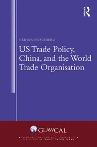 bokomslag US Trade Policy, China and the World Trade Organisation