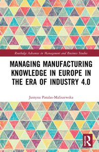 bokomslag Managing Manufacturing Knowledge in Europe in the Era of Industry 4.0