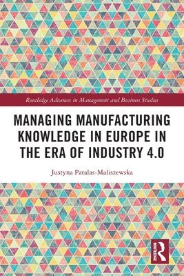 Justyna Patalas-Maliszewska - Managing Manufacturing Knowledge in Europe in the Era of Industry 4.0, Häftad