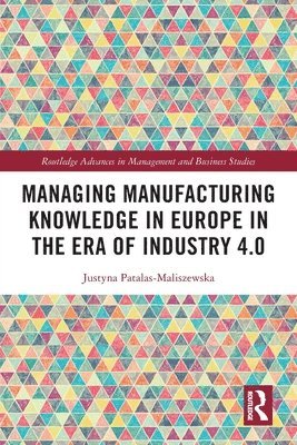 Managing Manufacturing Knowledge in Europe in the Era of Industry 4.0 1