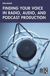 bokomslag Finding Your Voice in Radio, Audio, and Podcast Production