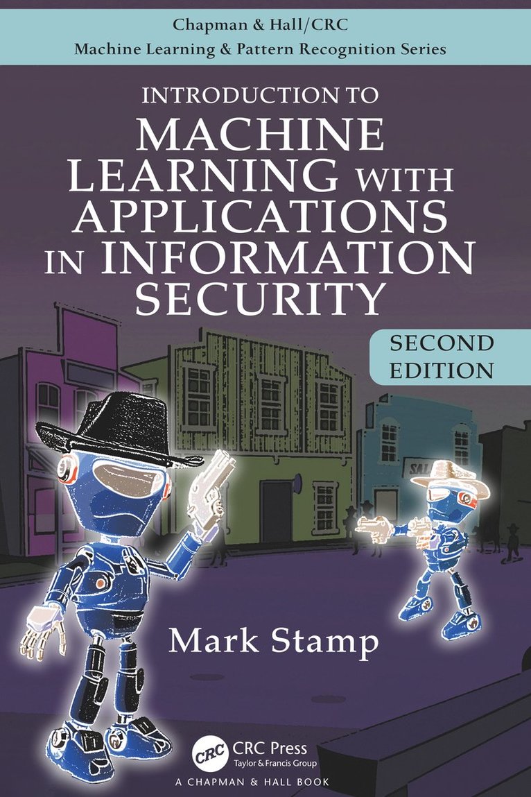 Mark Stamp, San Jose State University) Stamp, Mark (Department of Computer Science - Introduction to Machine Learning with Applications in Information Security, Inbunden