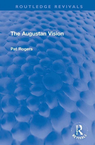 Pat Rogers - Augustan Vision, Inbunden