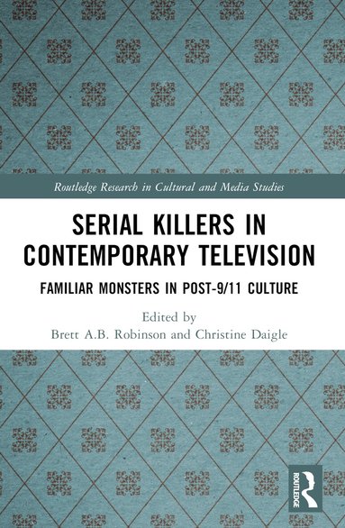 Brett A.B. Robinson, Christine Daigle - Serial Killers in Contemporary Television, Häftad