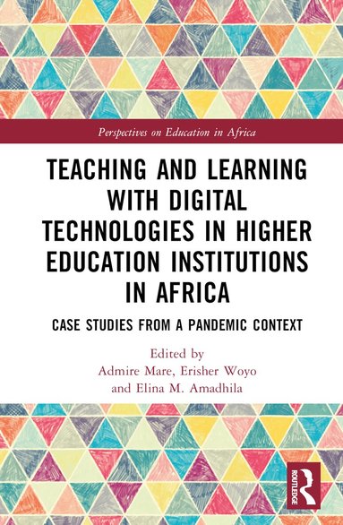 Admire Mare, Erisher Woyo, Elina M. Amadhila - Teaching and Learning with Digital Technologies in Higher Education Institutions in Africa, Inbunden