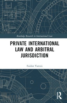 Private International Law and Arbitral Jurisdiction 1