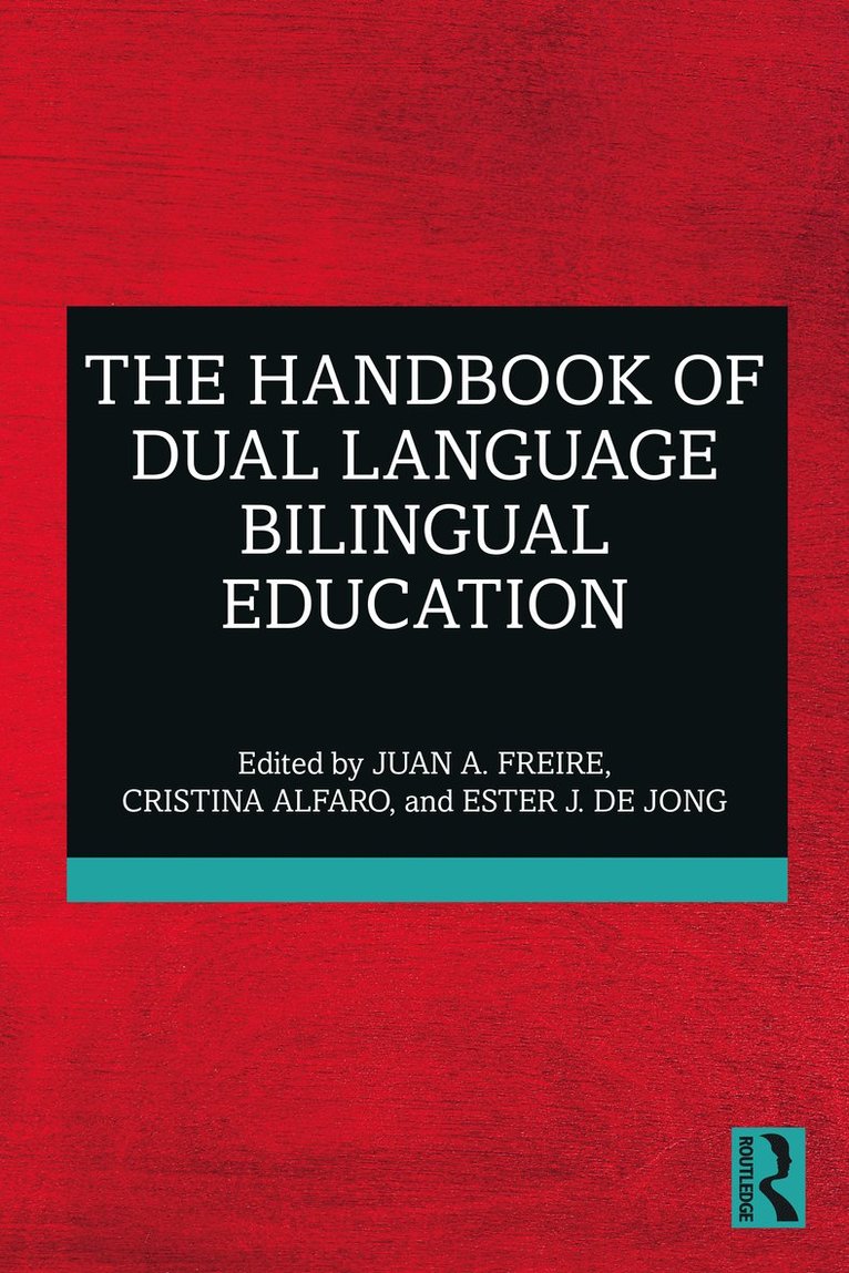 Juan A. Freire, Cristina Alfaro, Ester de Jong, USA) A. Freire, Juan (Brigham Young University, USA) Alfaro, Cristina (San Diego State University, USA) de Jong, Ester (University of Florida - Handbook of Dual Language Bilingual Education, Häftad