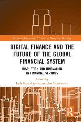 Lech Gąsiorkiewicz, Jan Monkiewicz, Lech Gasiorkiewicz, Lech G&#261;siorkiewicz, Lech G¿siorkiewicz - Digital Finance and the Future of the Global Financial System, Häftad