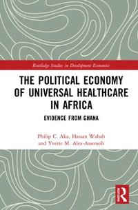 bokomslag The Political Economy of Universal Healthcare in Africa