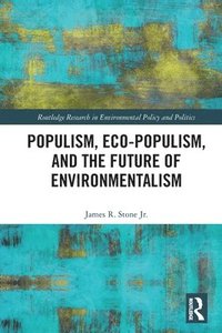 bokomslag Populism, Eco-populism, and the Future of Environmentalism