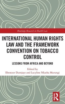 International Human Rights Law and the Framework Convention on Tobacco Control 1