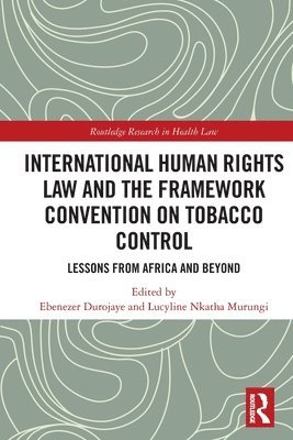 International Human Rights Law and the Framework Convention on Tobacco Control 1