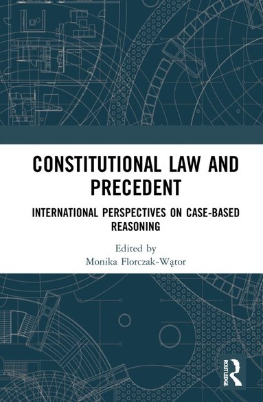 Monika Florczak-Wątor - Constitutional Law and Precedent, Inbunden