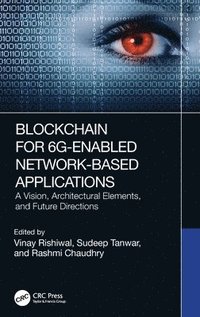 bokomslag Blockchain for 6G-Enabled Network-Based Applications