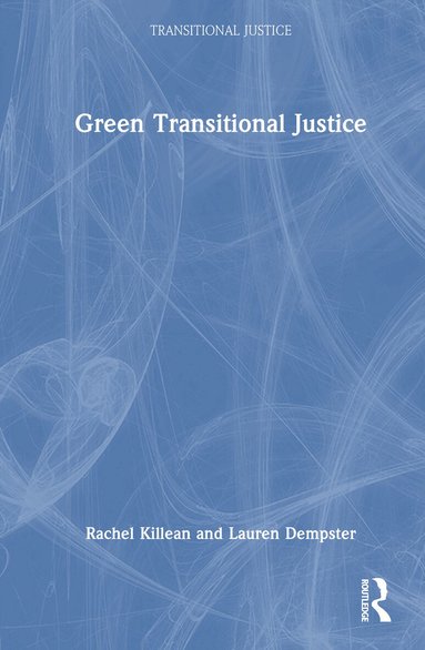 Rachel Killean, Lauren Dempster - Green Transitional Justice, Inbunden
