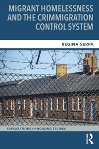 bokomslag Migrant Homelessness and the Crimmigration Control System