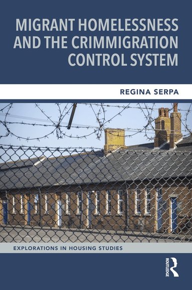 Regina Serpa - Migrant Homelessness and the Crimmigration Control System, Häftad