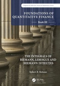 bokomslag Foundations of Quantitative Finance: Book III.  The Integrals of Riemann, Lebesgue and (Riemann-)Stieltjes