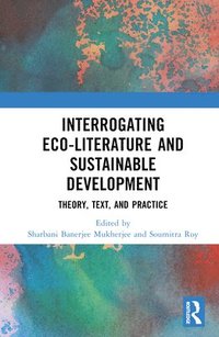bokomslag Interrogating Eco-Literature and Sustainable Development