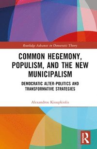 bokomslag Common Hegemony, Populism, and the New Municipalism