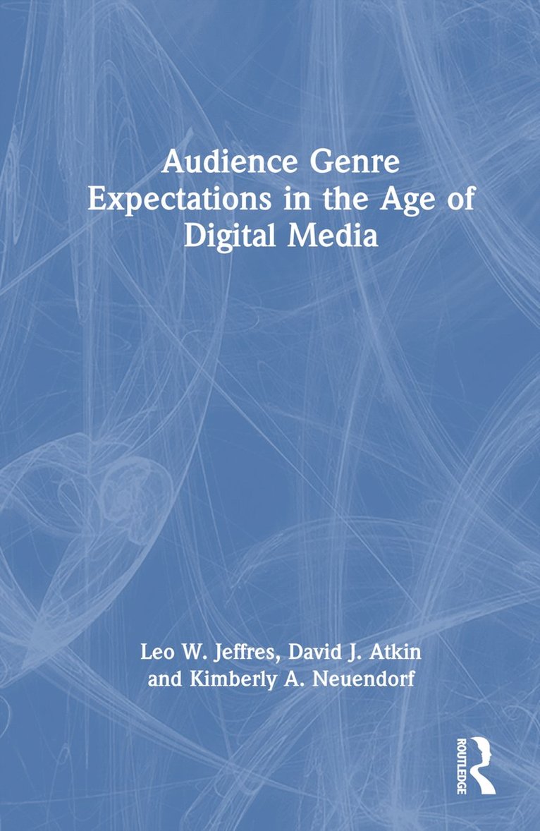 Leo W. Jeffres, David J. Atkin, Kimberly A. Neuendorf, USA) Jeffres, Leo W. (Cleveland State University, USA) Atkin, David J. (University of Connecticut, USA) Neuendorf, Kimberly A. (Cleveland State University - Audience Genre Expectations in the Age of Digital Media, Inbunden