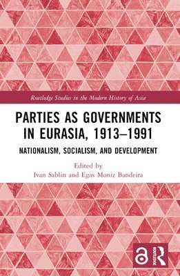 Parties as Governments in Eurasia, 19131991 1