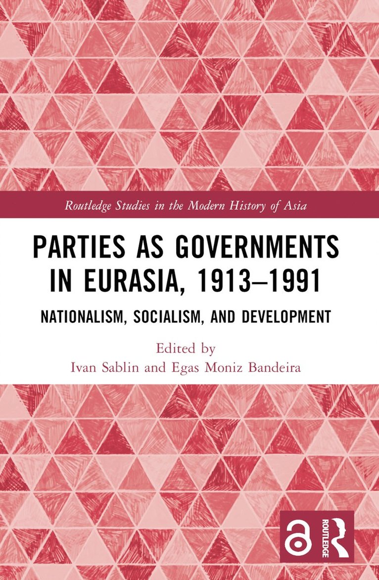 Parties as Governments in Eurasia, 1913-1991 1