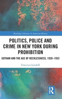 bokomslag Politics, Police and Crime in New York During Prohibition