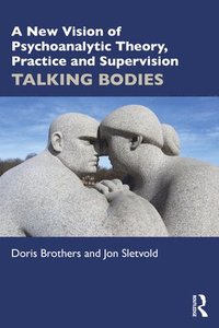 bokomslag A New Vision of Psychoanalytic Theory, Practice and Supervision