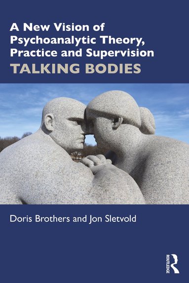 Doris Brothers, Jon Sletvold - New Vision of Psychoanalytic Theory, Practice and Supervision, Häftad
