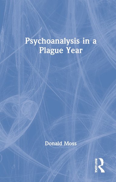 Donald Moss - Psychoanalysis in a Plague Year, Inbunden