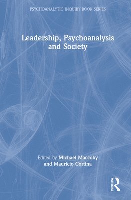 Leadership, Psychoanalysis, and Society 1