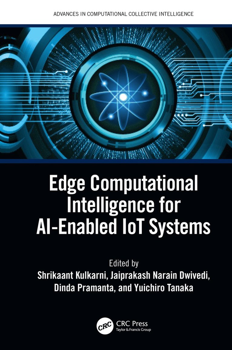 Shrikaant Kulkarni, Jaiprakash Dwivedi, Dinda Pramanta, Yuichiro Tanaka, Australia) Kulkarni, Shrikaant (Victorian Institute of Technology, Melbourne - Edge Computational Intelligence for AI-Enabled IoT Systems, Inbunden