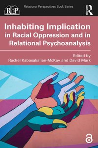 bokomslag Inhabiting Implication in Racial Oppression and in Relational Psychoanalysis