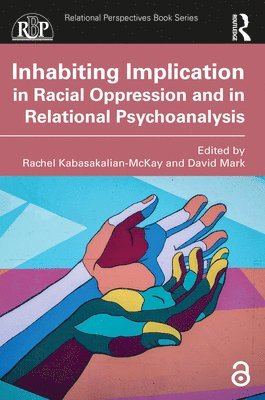 Rachel Kabasakalian-McKay, David Mark - Inhabiting Implication in Racial Oppression and in Relational Psychoanalysis, Häftad