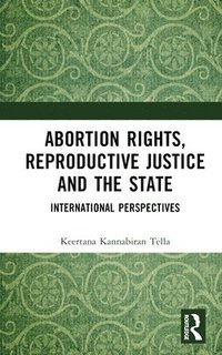 bokomslag Abortion Rights, Reproductive Justice and the State