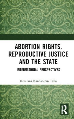 bokomslag Abortion Rights, Reproductive Justice and the State