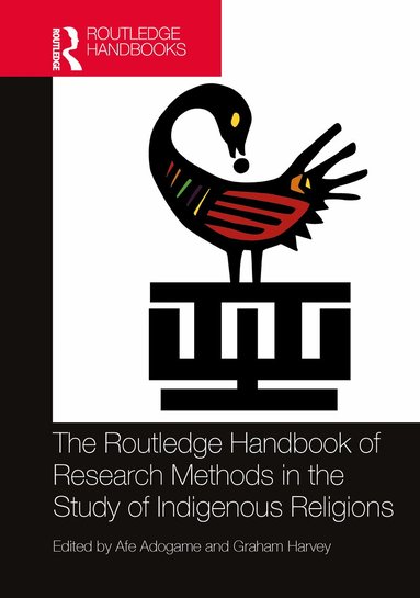 Afe Adogame, Graham Harvey - Routledge Handbook of Research Methods in the Study of Indigenous Religions, Häftad