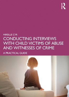 Conducting Interviews with Child Victims of Abuse and Witnesses of Crime 1