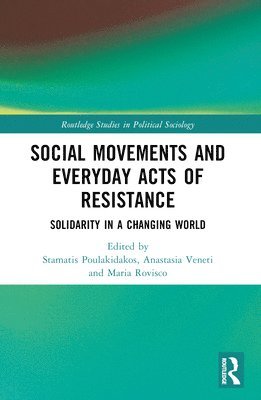 Stamatis Poulakidakos, Anastasia Veneti, Maria Rovisco, Greece) Poulakidakos, Stamatis (National and Kapodistrian University of Athens, UK) Veneti, Anastasia (Bournemouth University, UK) Rovisco, Maria (University of Leeds - Social Movements and Everyday Acts of Resistance, Häftad
